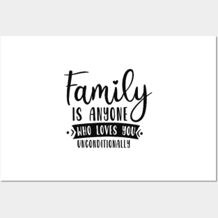 Family is anyone who loves unconditionally Posters and Art